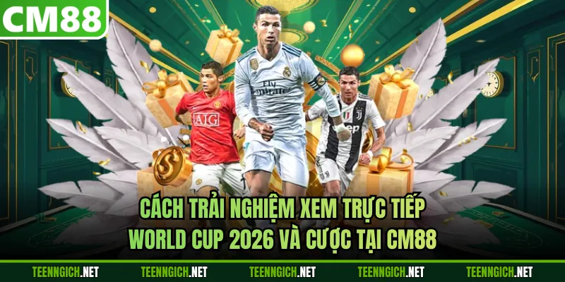 World Cup 2026 - Cập Nhật Mới Nhất Kèo Ngon Tại CM88 - Wexin