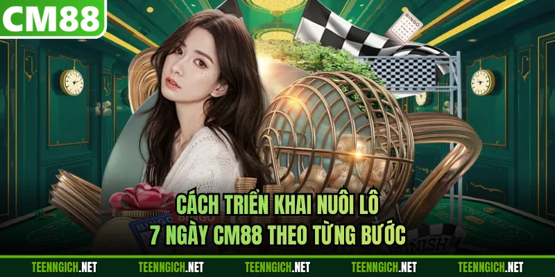 Nuôi Lô 7 Ngày CM88 - Nguyên Tắc Cược Lô Đề Hiệu Quả Cao - Wexin