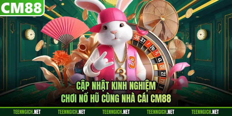 Game Nổ Hũ CM88 - Săn Tiền Thưởng Từ Các Chủ Đề Gần Gũi - Wexin