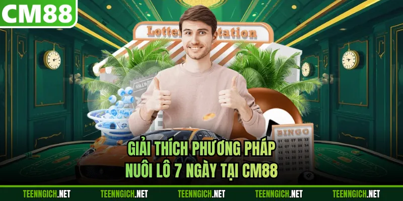 Nuôi Lô 7 Ngày CM88 - Nguyên Tắc Cược Lô Đề Hiệu Quả Cao - Wexin