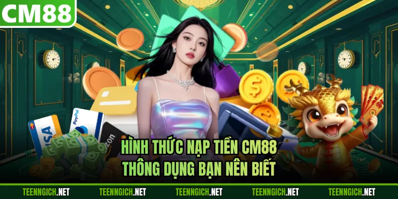 Nạp Tiền CM88 | Hướng Dẫn Năm Bước Thao Tác Đơn Giản - Wexin