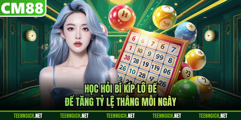 Bí Kíp Lô Đề Bất Bại Giúp Bạn Hốt Bạc Tại Nhà Cái CM88 - Wexin