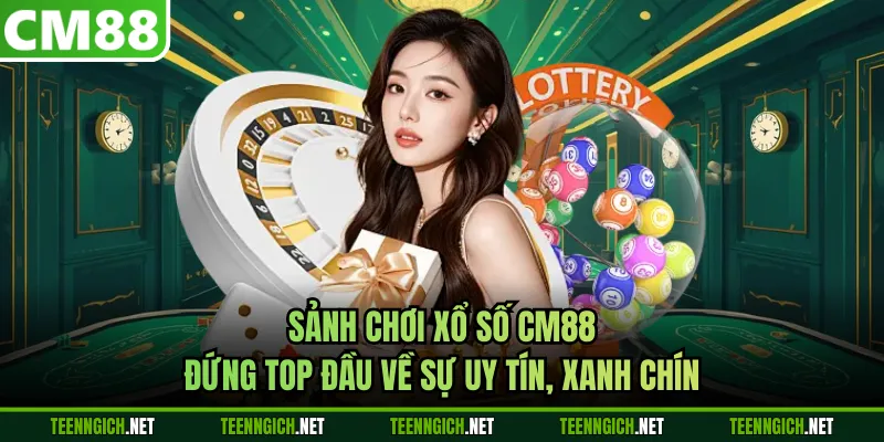 Xổ Số CM88 - Thiên Đường Giải Trí Nhận Thưởng Cực Lớn - Wexin