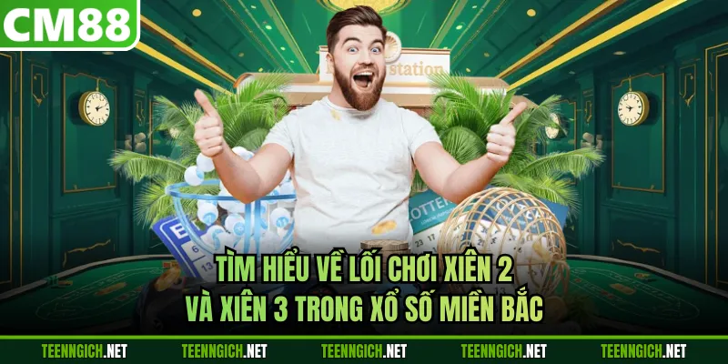Cách Chơi Xổ Số Miền Bắc Hiệu Quả Cùng Nhà Cái CM88 - Wexin